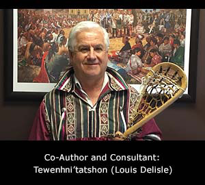 Co-Author and Consultant: Tewenhni’tatshon (Louis Delisle)